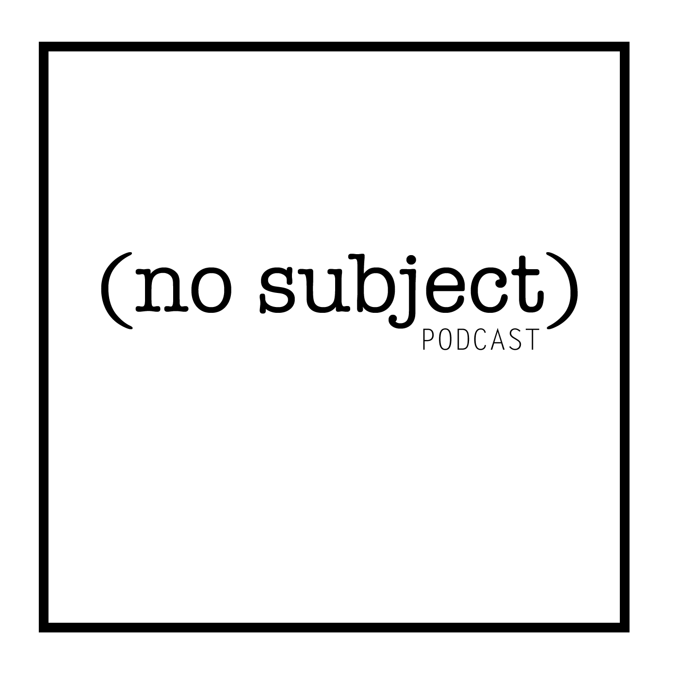 The No Subject Podcast